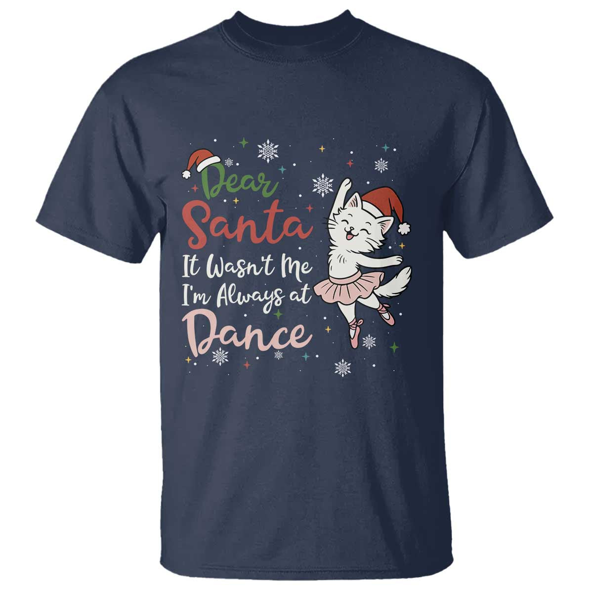 Funny Christmas Ballet Cat Lover T Shirt Dear Santa It Was Not Me TS12 Navy Print Your Wear