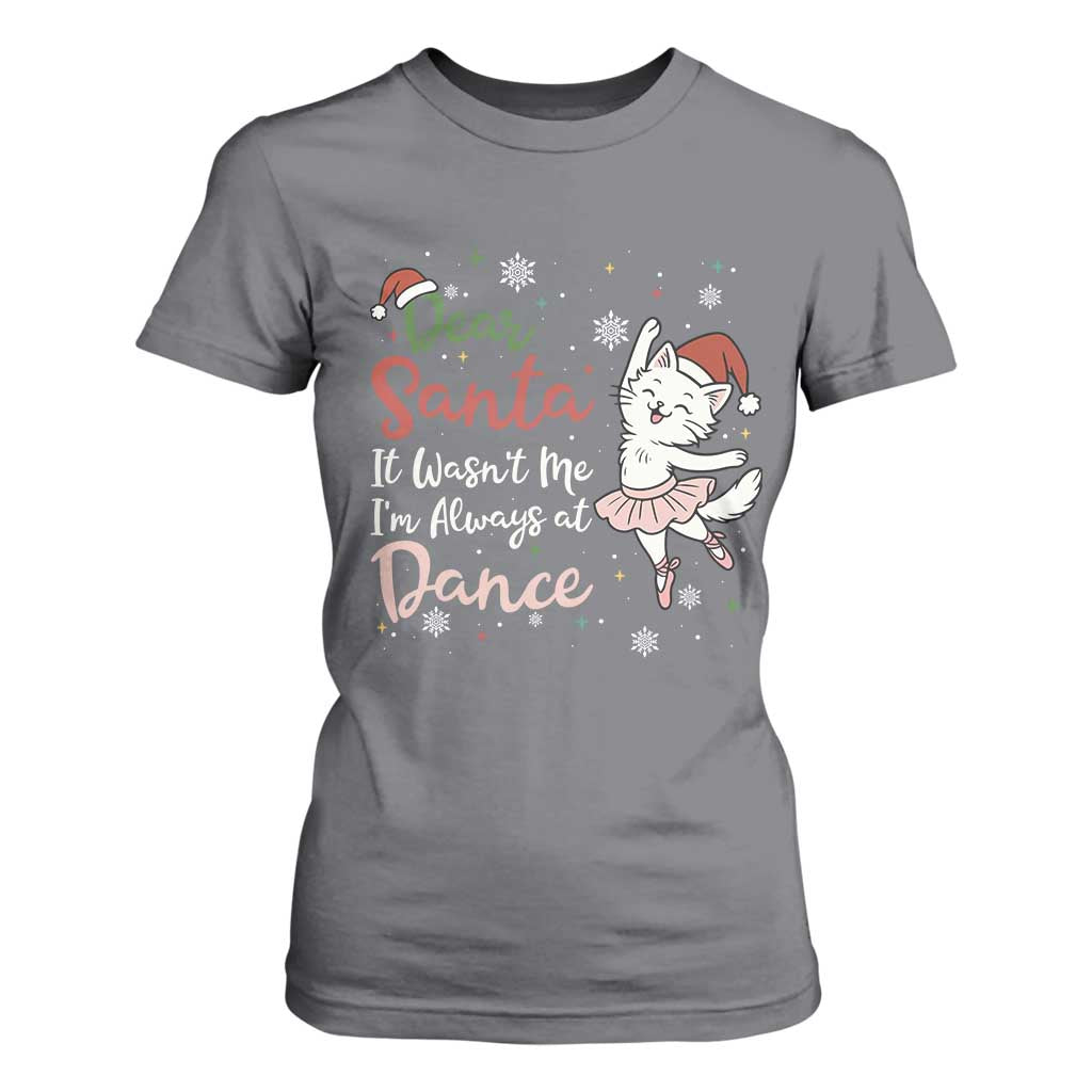 Funny Christmas Ballet Cat Lover T Shirt For Women Dear Santa It Was Not Me TS12 Charcoal Print Your Wear