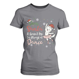 Funny Christmas Ballet Cat Lover T Shirt For Women Dear Santa It Was Not Me TS12 Charcoal Print Your Wear