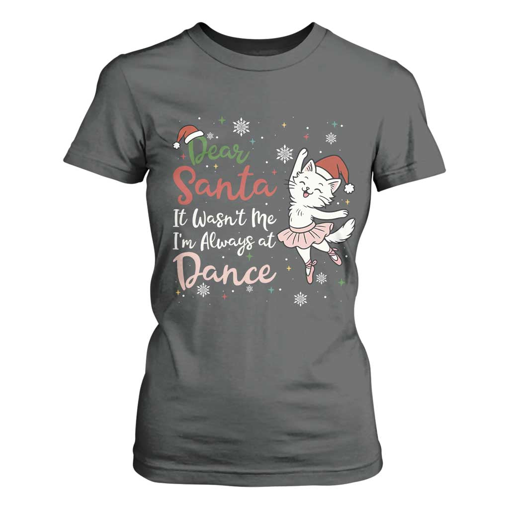 Funny Christmas Ballet Cat Lover T Shirt For Women Dear Santa It Was Not Me TS12 Dark Heather Print Your Wear