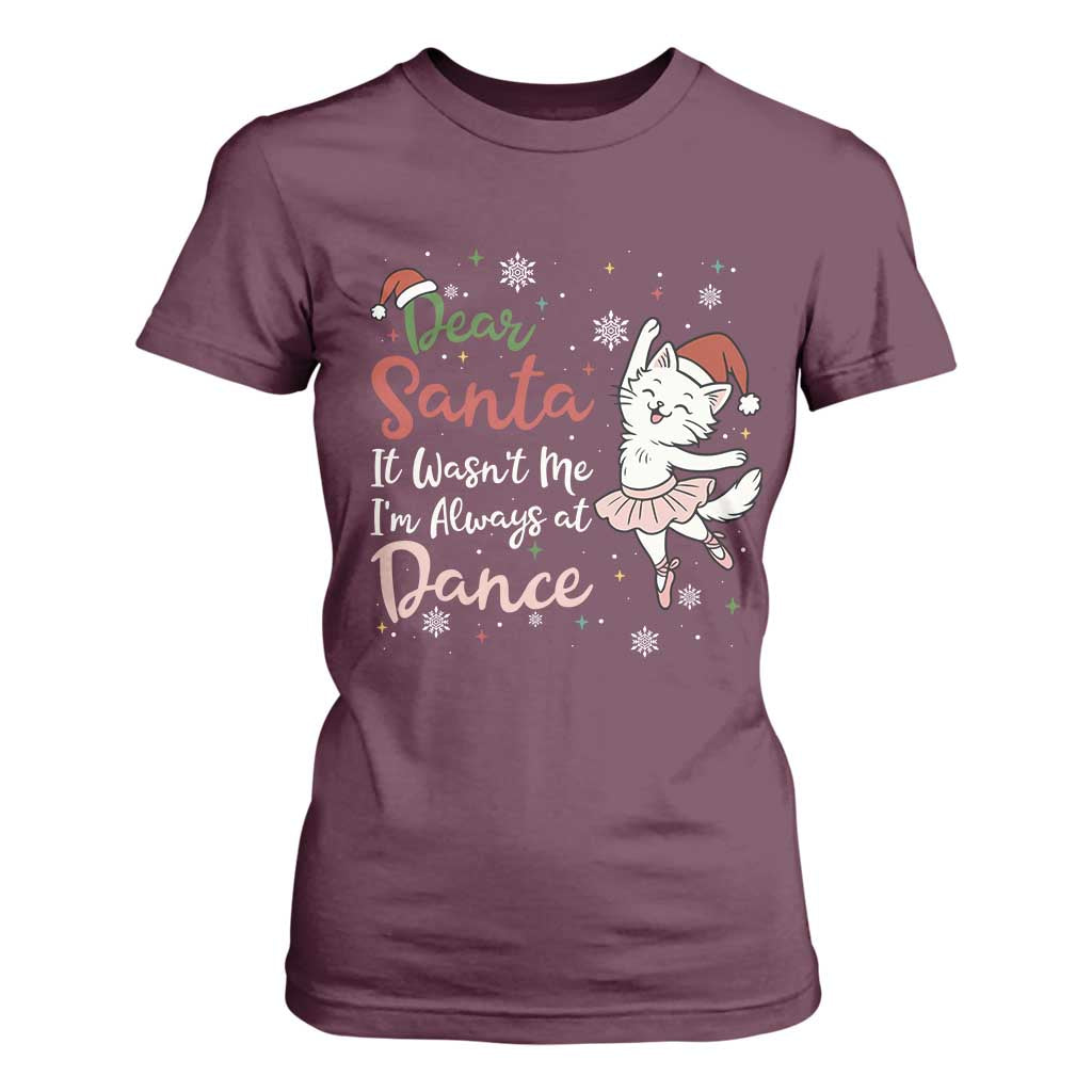 Funny Christmas Ballet Cat Lover T Shirt For Women Dear Santa It Was Not Me TS12 Maroon Print Your Wear