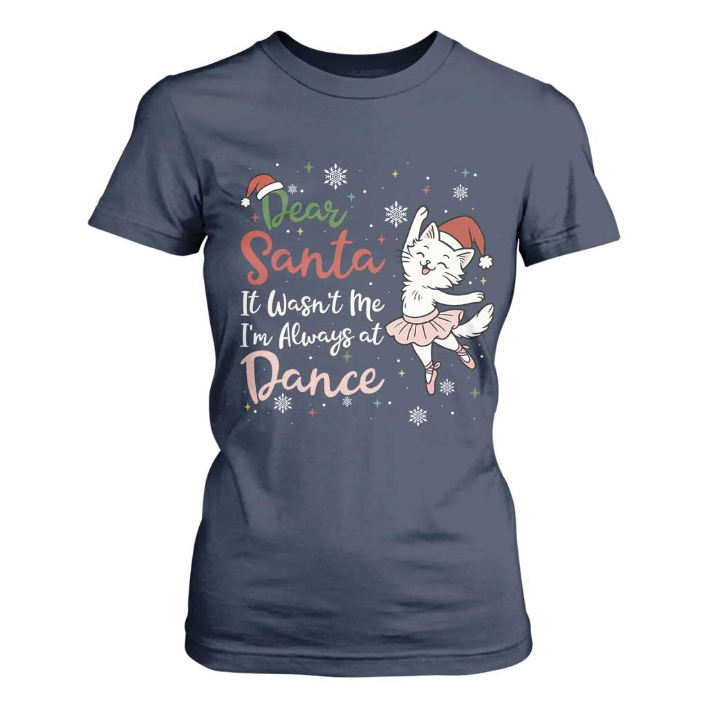 Funny Christmas Ballet Cat Lover T Shirt For Women Dear Santa It Was Not Me TS12 Navy Print Your Wear