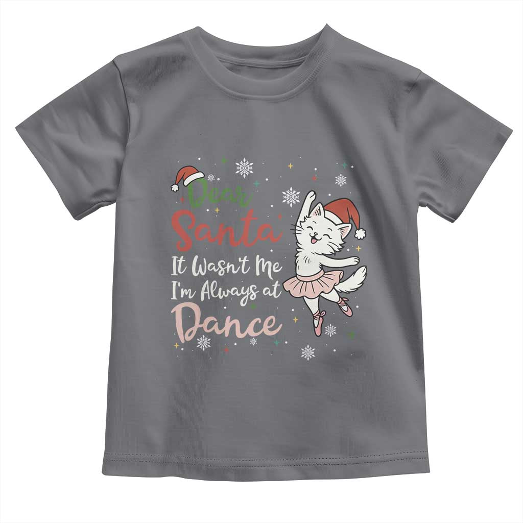Funny Christmas Ballet Cat Lover Toddler T Shirt Dear Santa It Was Not Me TS12 Charcoal Print Your Wear