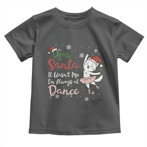 Funny Christmas Ballet Cat Lover Toddler T Shirt Dear Santa It Was Not Me TS12 Dark Heather Print Your Wear