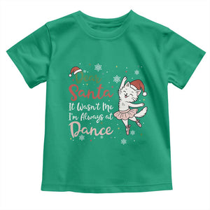 Funny Christmas Ballet Cat Lover Toddler T Shirt Dear Santa It Was Not Me TS12 Irish Green Print Your Wear