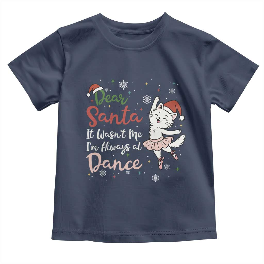 Funny Christmas Ballet Cat Lover Toddler T Shirt Dear Santa It Was Not Me TS12 Navy Print Your Wear