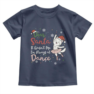 Funny Christmas Ballet Cat Lover Toddler T Shirt Dear Santa It Was Not Me TS12 Navy Print Your Wear