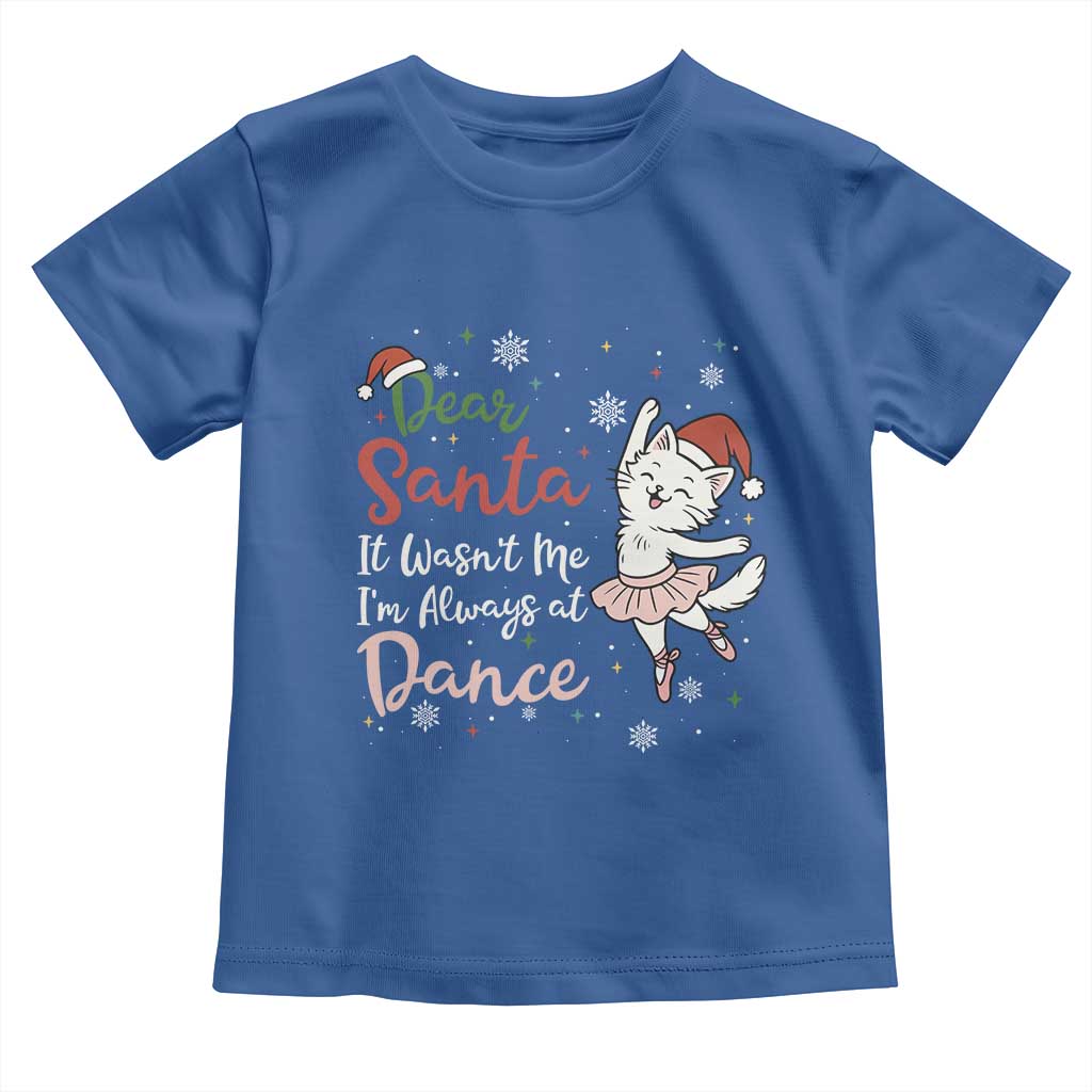 Funny Christmas Ballet Cat Lover Toddler T Shirt Dear Santa It Was Not Me TS12 Royal Blue Print Your Wear