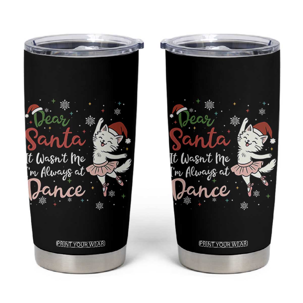 Funny Christmas Ballet Cat Lover Tumbler Cup Dear Santa It Was Not Me TS12 Black Print Your Wear