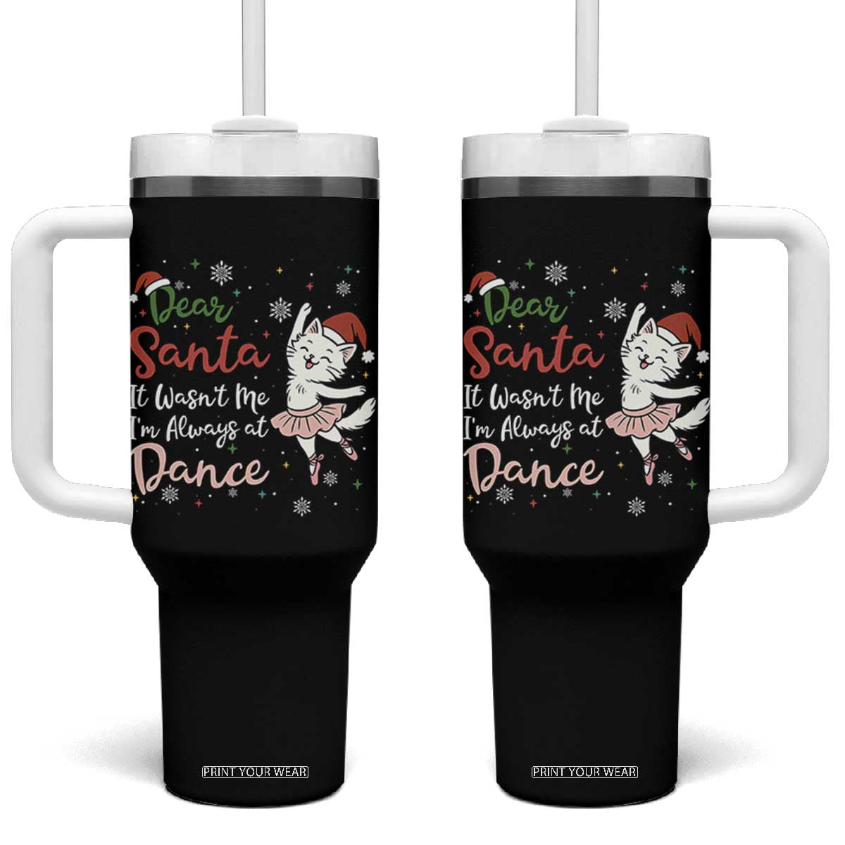 Funny Christmas Ballet Cat Lover Tumbler With Handle Dear Santa It Was Not Me TS12 One Size: 40 oz Black Print Your Wear