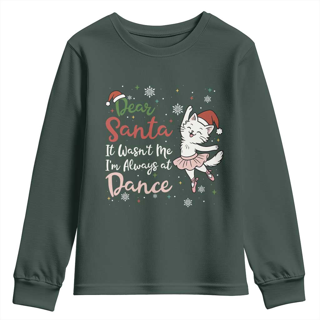 Funny Christmas Ballet Cat Lover Youth Sweatshirt Dear Santa It Was Not Me TS12 Dark Forest Green Print Your Wear