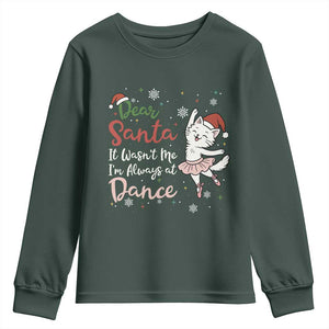 Funny Christmas Ballet Cat Lover Youth Sweatshirt Dear Santa It Was Not Me TS12 Dark Forest Green Print Your Wear