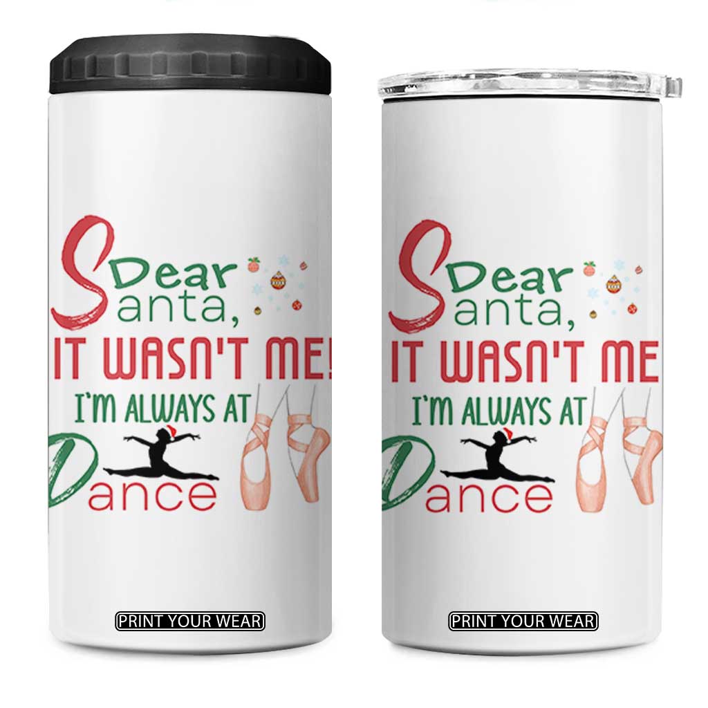 Funny Christmas Ballet Dancer Gift 4 in 1 Can Cooler Tumbler Dear Santa It Was Not Me TS12 One Size: 16 oz White Print Your Wear