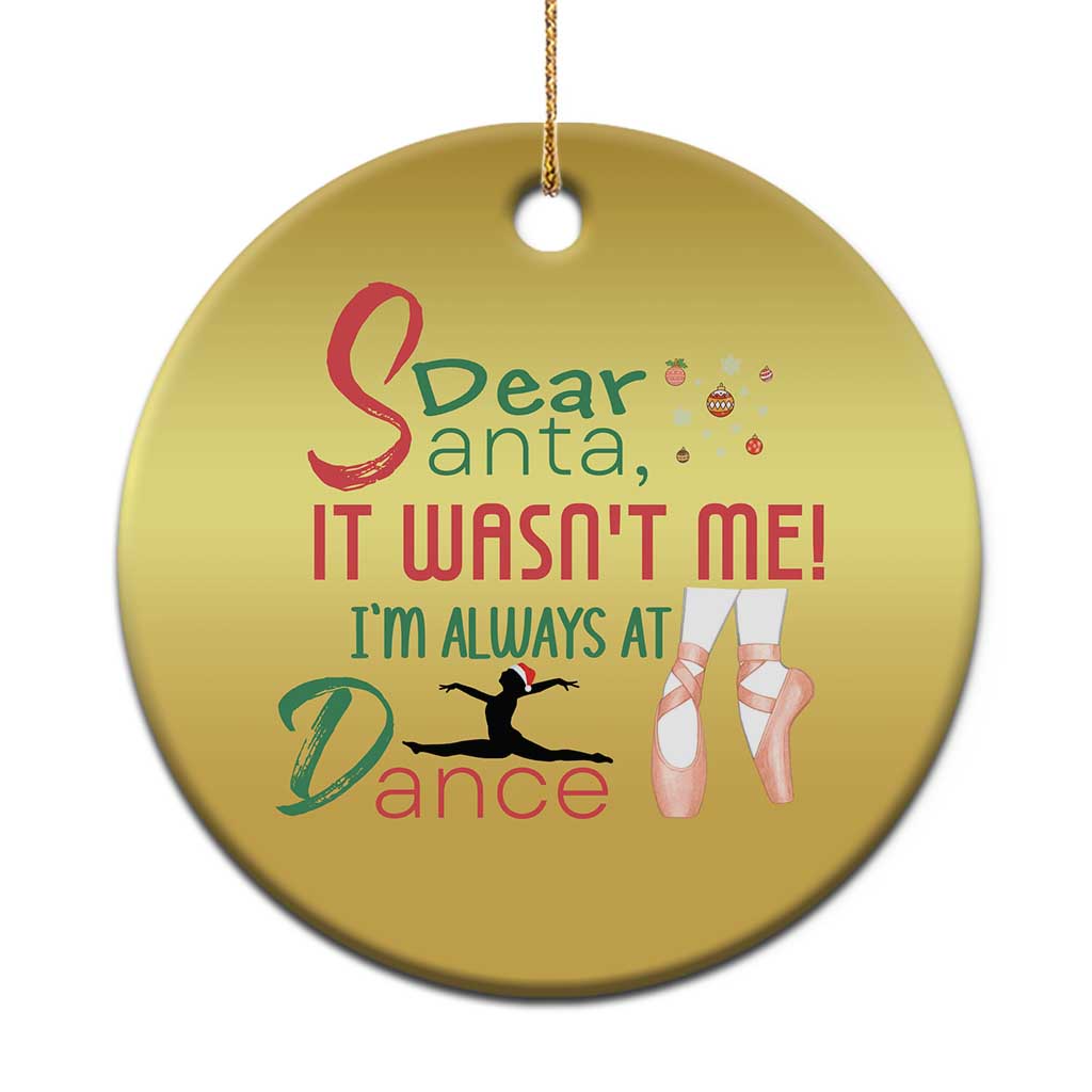Funny Christmas Ballet Dancer Gift Christmas Ornament Dear Santa It Was Not Me TS12 Print Your Wear