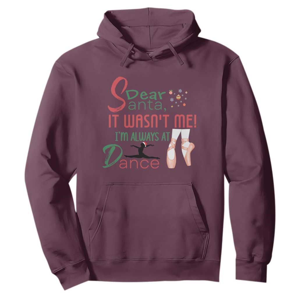 Funny Christmas Ballet Dancer Gift Hoodie Dear Santa It Was Not Me TS12 Maroon Print Your Wear