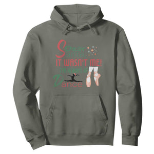 Funny Christmas Ballet Dancer Gift Hoodie Dear Santa It Was Not Me TS12 Military Green Print Your Wear