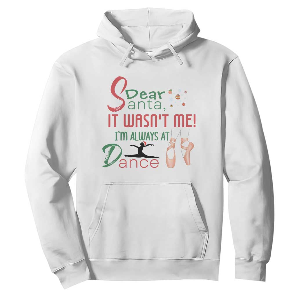 Funny Christmas Ballet Dancer Gift Hoodie Dear Santa It Was Not Me TS12 White Print Your Wear