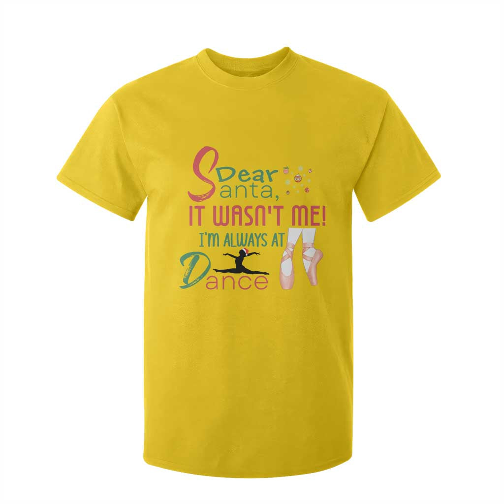 Funny Christmas Ballet Dancer Gift T Shirt For Kid Dear Santa It Was Not Me TS12 Daisy Print Your Wear