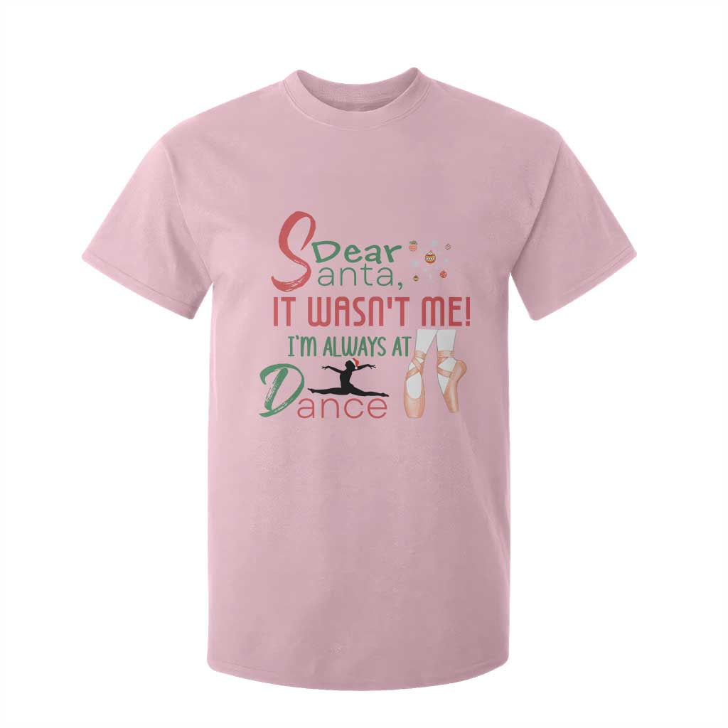 Funny Christmas Ballet Dancer Gift T Shirt For Kid Dear Santa It Was Not Me TS12 Light Pink Print Your Wear