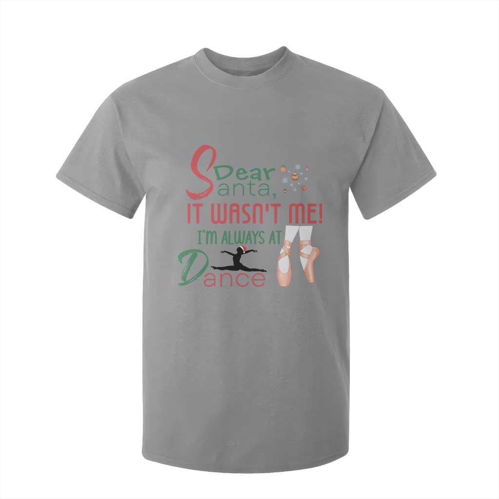 Funny Christmas Ballet Dancer Gift T Shirt For Kid Dear Santa It Was Not Me TS12 Sport Gray Print Your Wear