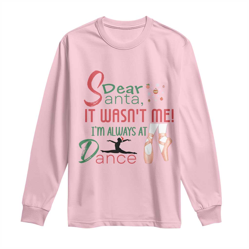 Funny Christmas Ballet Dancer Gift Long Sleeve Shirt Dear Santa It Was Not Me TS12 Light Pink Print Your Wear