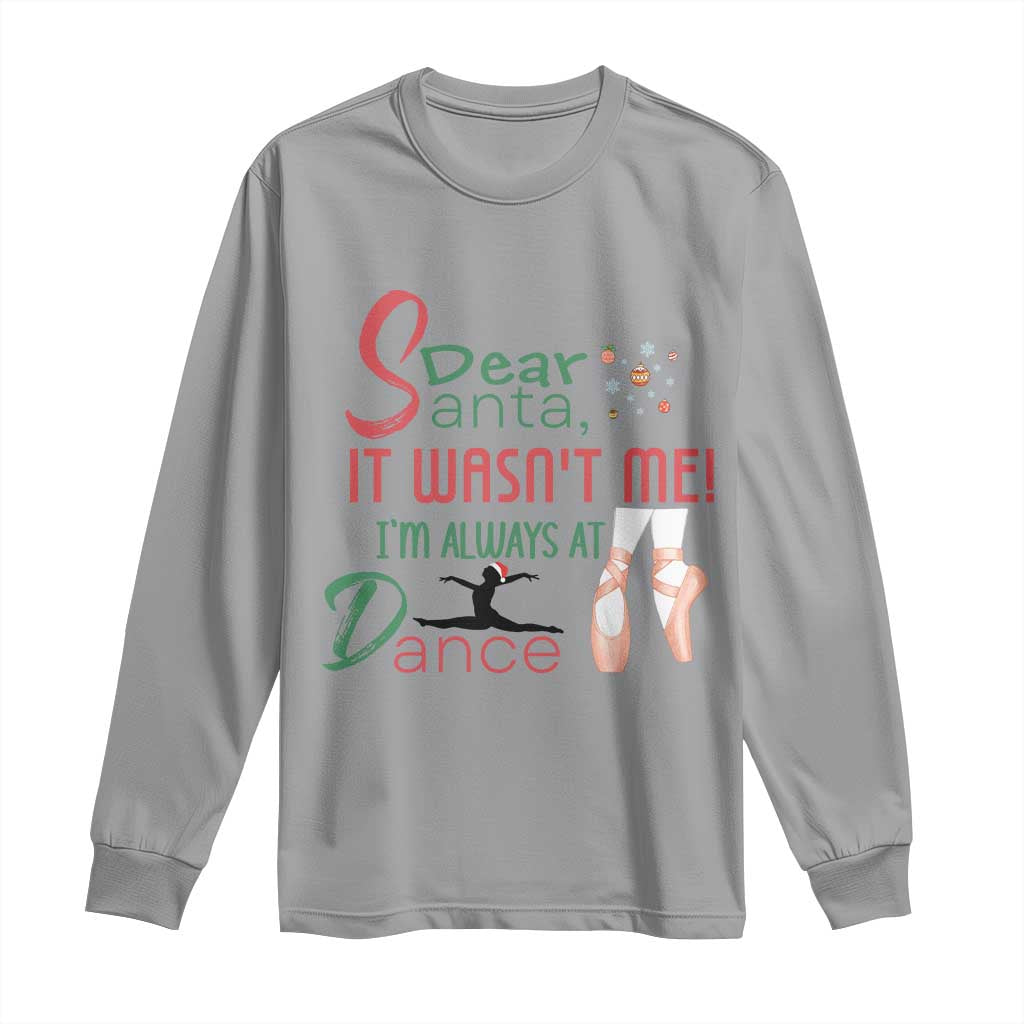 Funny Christmas Ballet Dancer Gift Long Sleeve Shirt Dear Santa It Was Not Me TS12 Sport Gray Print Your Wear
