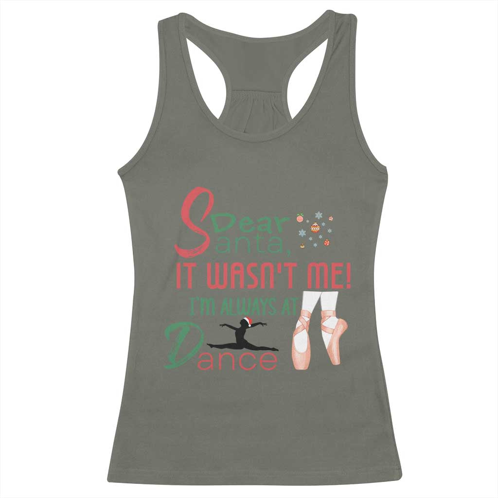 Funny Christmas Ballet Dancer Gift Racerback Tank Top Dear Santa It Was Not Me TS12 Military Green Print Your Wear