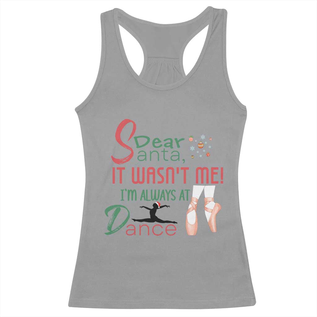 Funny Christmas Ballet Dancer Gift Racerback Tank Top Dear Santa It Was Not Me TS12 Sport Gray Print Your Wear