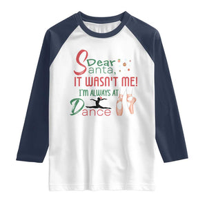 Funny Christmas Ballet Dancer Gift Raglan Shirt Dear Santa It Was Not Me TS12 White Navy Print Your Wear