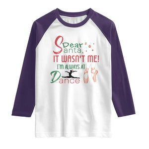 Funny Christmas Ballet Dancer Gift Raglan Shirt Dear Santa It Was Not Me TS12 White Purple Print Your Wear