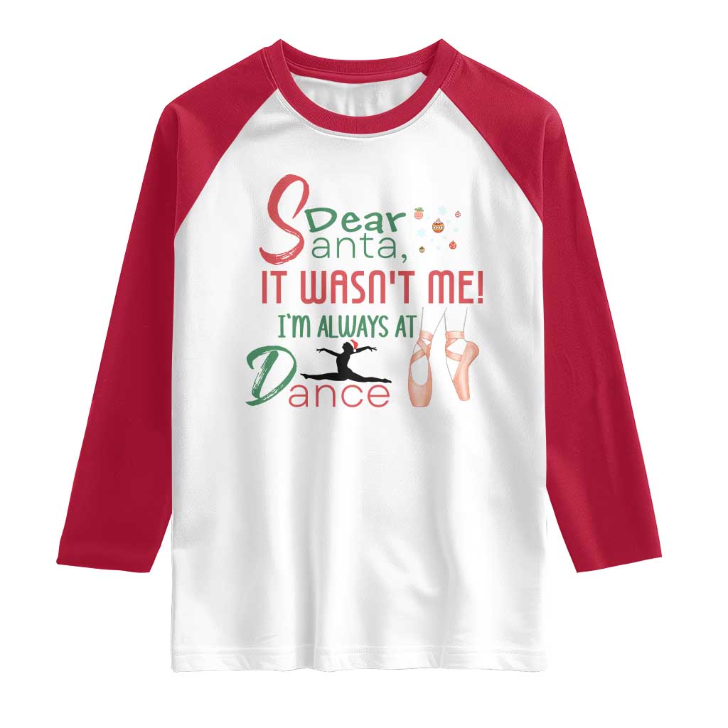 Funny Christmas Ballet Dancer Gift Raglan Shirt Dear Santa It Was Not Me TS12 White Red Print Your Wear