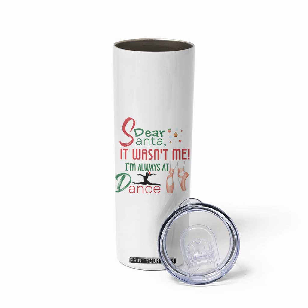 Funny Christmas Ballet Dancer Gift Skinny Tumbler Dear Santa It Was Not Me TS12 Print Your Wear