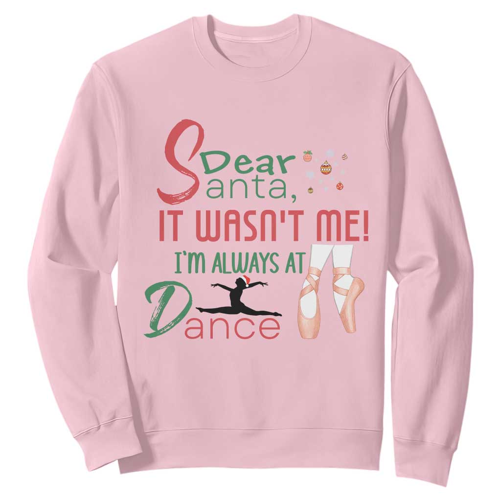 Funny Christmas Ballet Dancer Gift Sweatshirt Dear Santa It Was Not Me TS12 Light Pink Print Your Wear