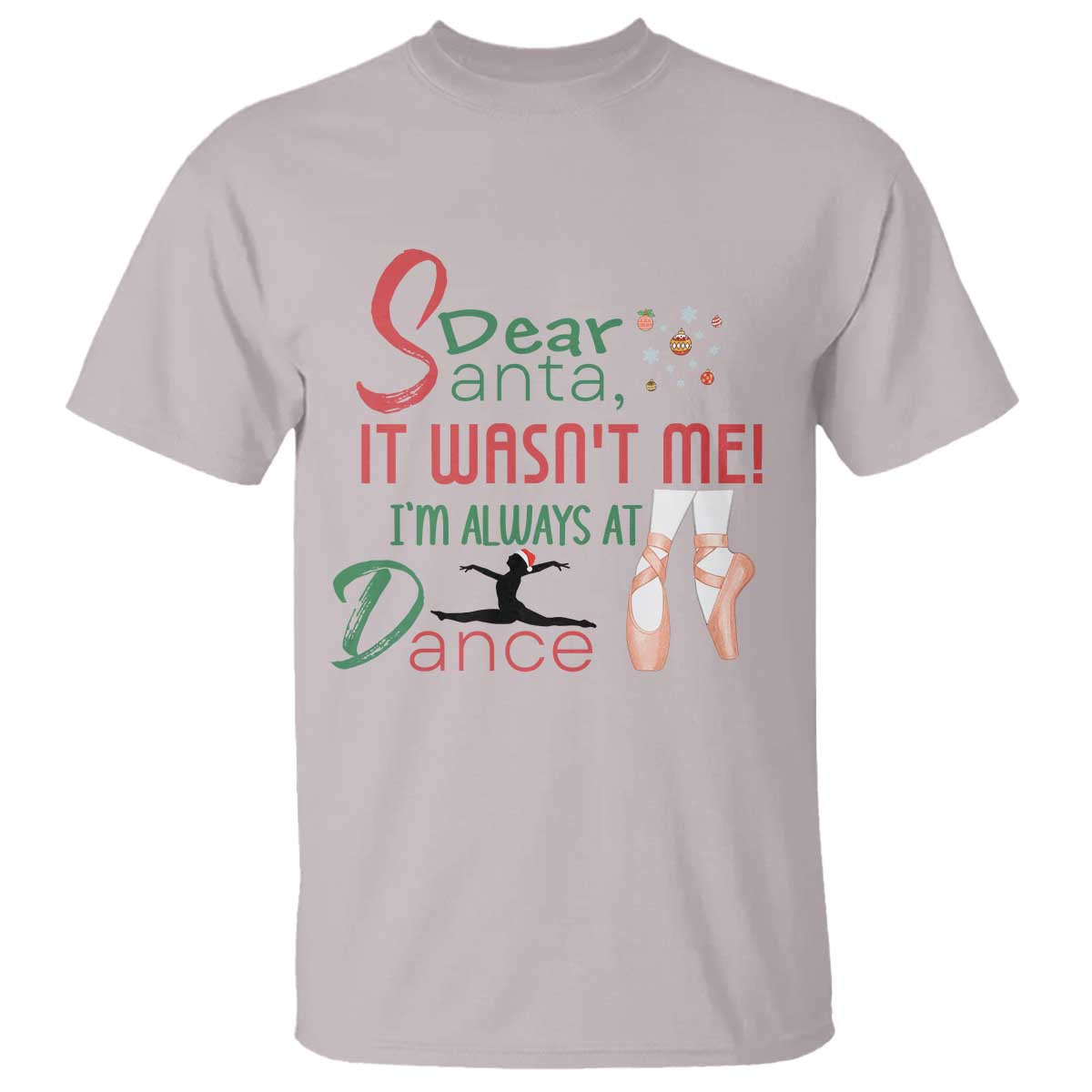 Funny Christmas Ballet Dancer Gift T Shirt Dear Santa It Was Not Me TS12 Ice Gray Print Your Wear