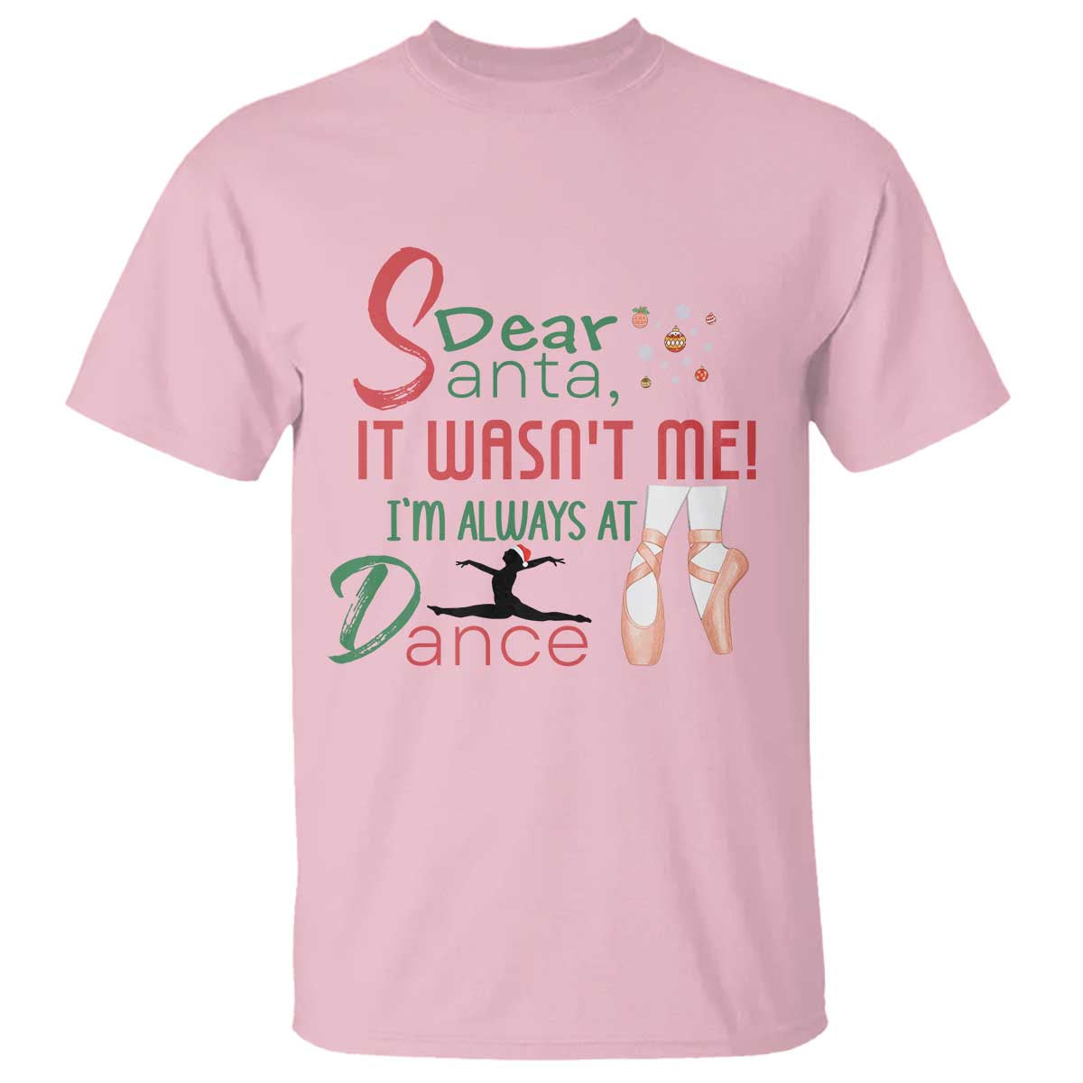 Funny Christmas Ballet Dancer Gift T Shirt Dear Santa It Was Not Me TS12 Light Pink Print Your Wear