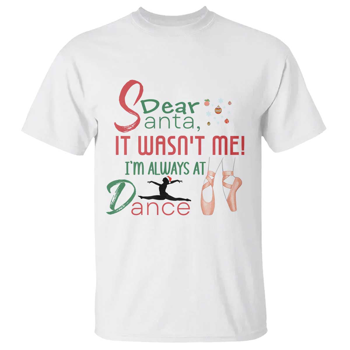 Funny Christmas Ballet Dancer Gift T Shirt Dear Santa It Was Not Me TS12 White Print Your Wear