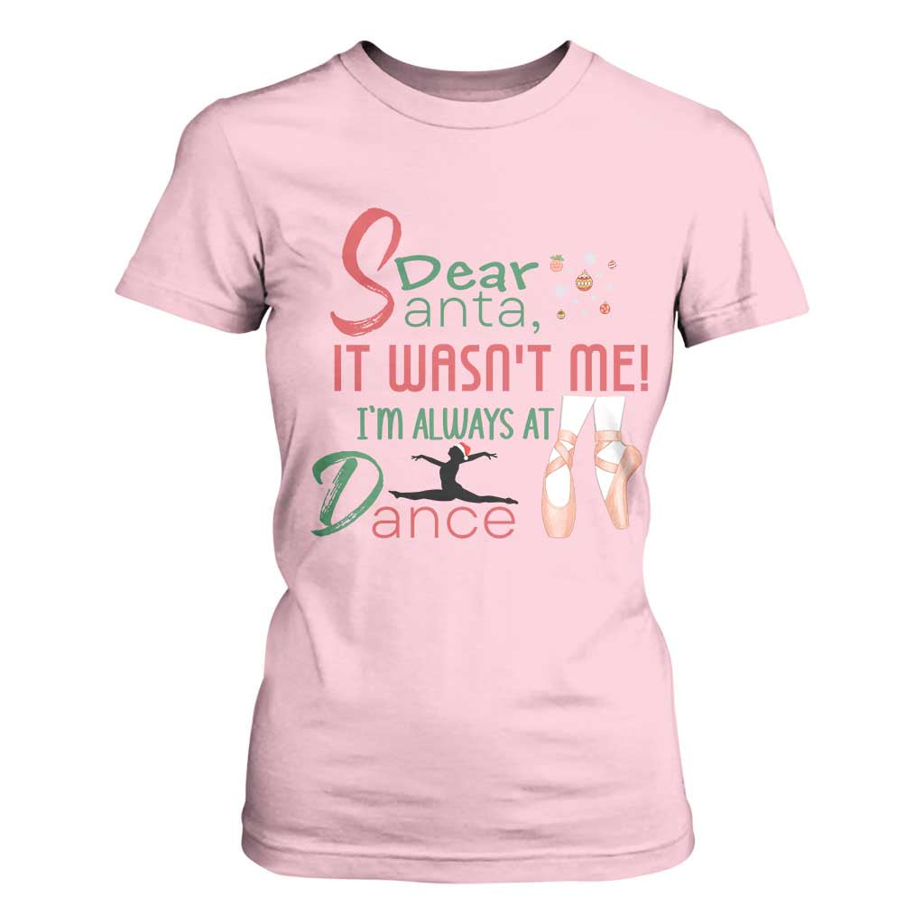Funny Christmas Ballet Dancer Gift T Shirt For Women Dear Santa It Was Not Me TS12 Light Pink Print Your Wear