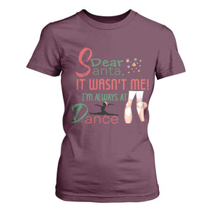 Funny Christmas Ballet Dancer Gift T Shirt For Women Dear Santa It Was Not Me TS12 Maroon Print Your Wear