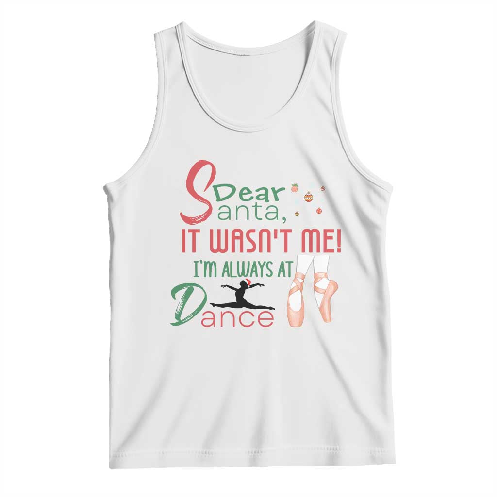 Funny Christmas Ballet Dancer Gift Tank Top Dear Santa It Was Not Me TS12 White Print Your Wear