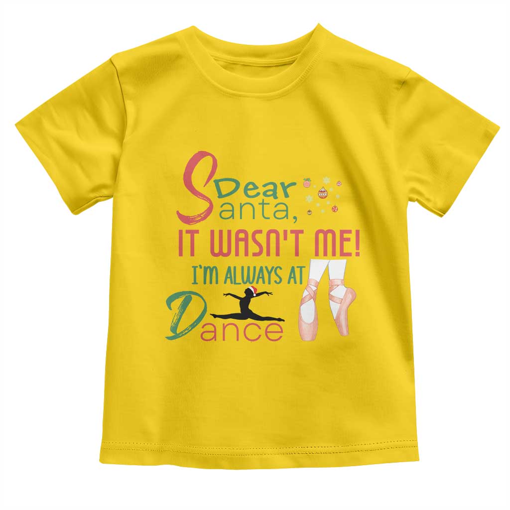 Funny Christmas Ballet Dancer Gift Toddler T Shirt Dear Santa It Was Not Me TS12 Daisy Print Your Wear