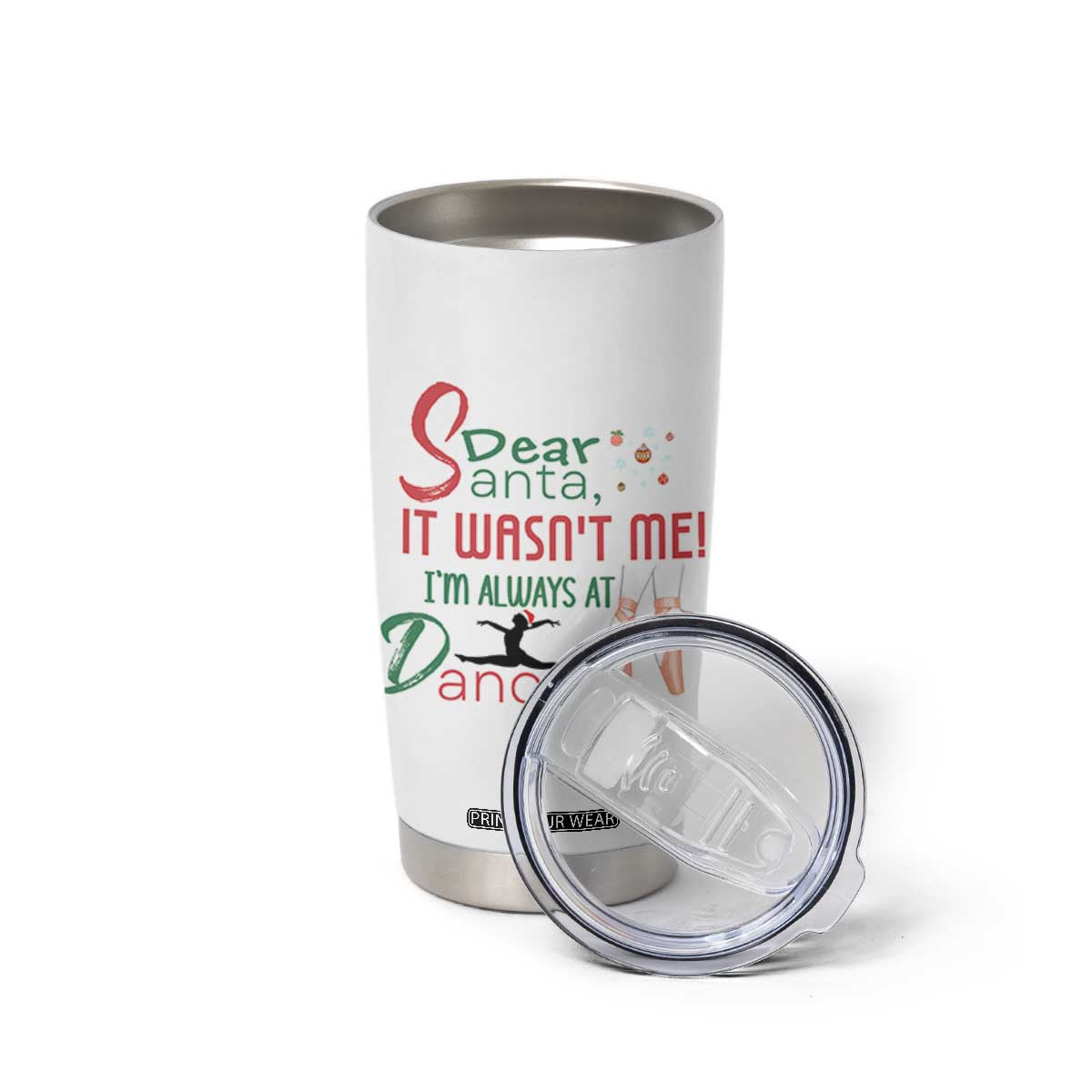 Funny Christmas Ballet Dancer Gift Tumbler Cup Dear Santa It Was Not Me TS12 Print Your Wear