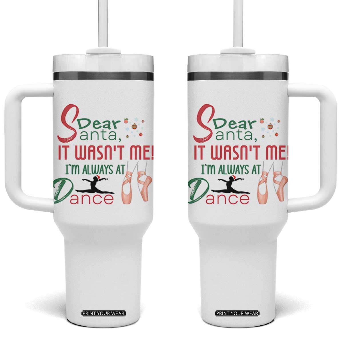 Funny Christmas Ballet Dancer Gift Tumbler With Handle Dear Santa It Was Not Me TS12 One Size: 40 oz White Print Your Wear