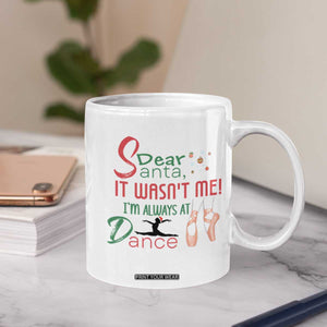 Funny Christmas Ballet Dancer Gift Coffee Mug Dear Santa It Was Not Me TS12 Print Your Wear