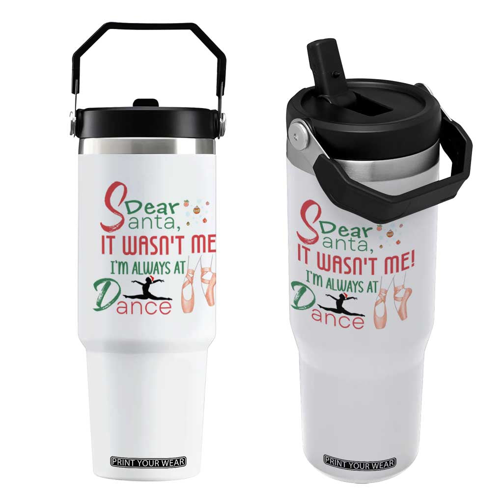 Funny Christmas Ballet Dancer Gift Flip Straw Tumbler Dear Santa It Was Not Me TS12 One Size: 30 oz White Print Your Wear