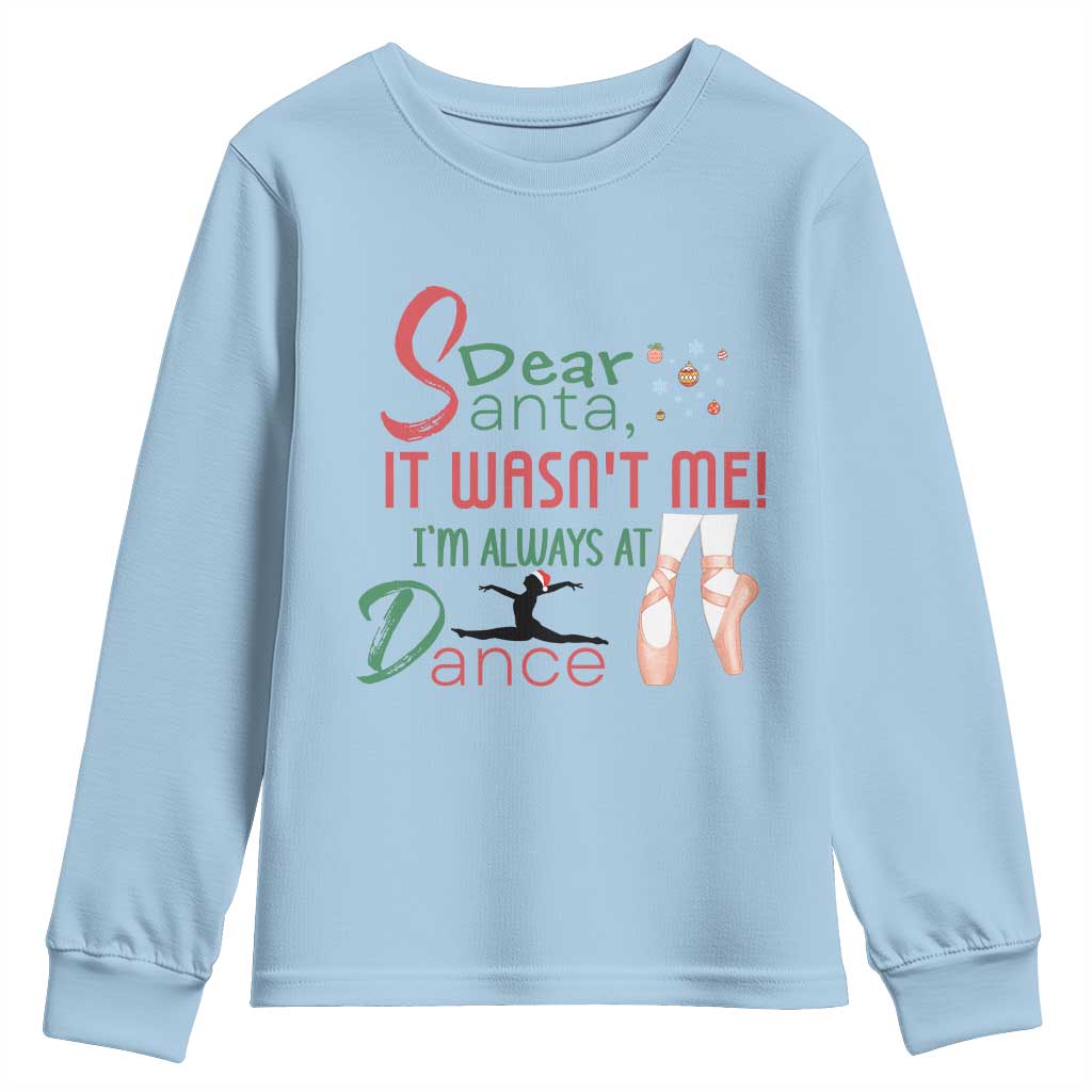 Funny Christmas Ballet Dancer Gift Youth Sweatshirt Dear Santa It Was Not Me TS12 Light Blue Print Your Wear