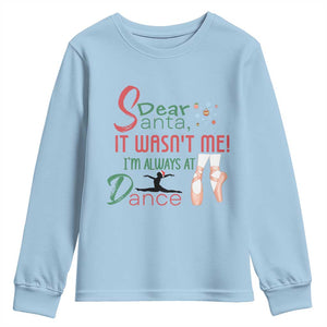Funny Christmas Ballet Dancer Gift Youth Sweatshirt Dear Santa It Was Not Me TS12 Light Blue Print Your Wear