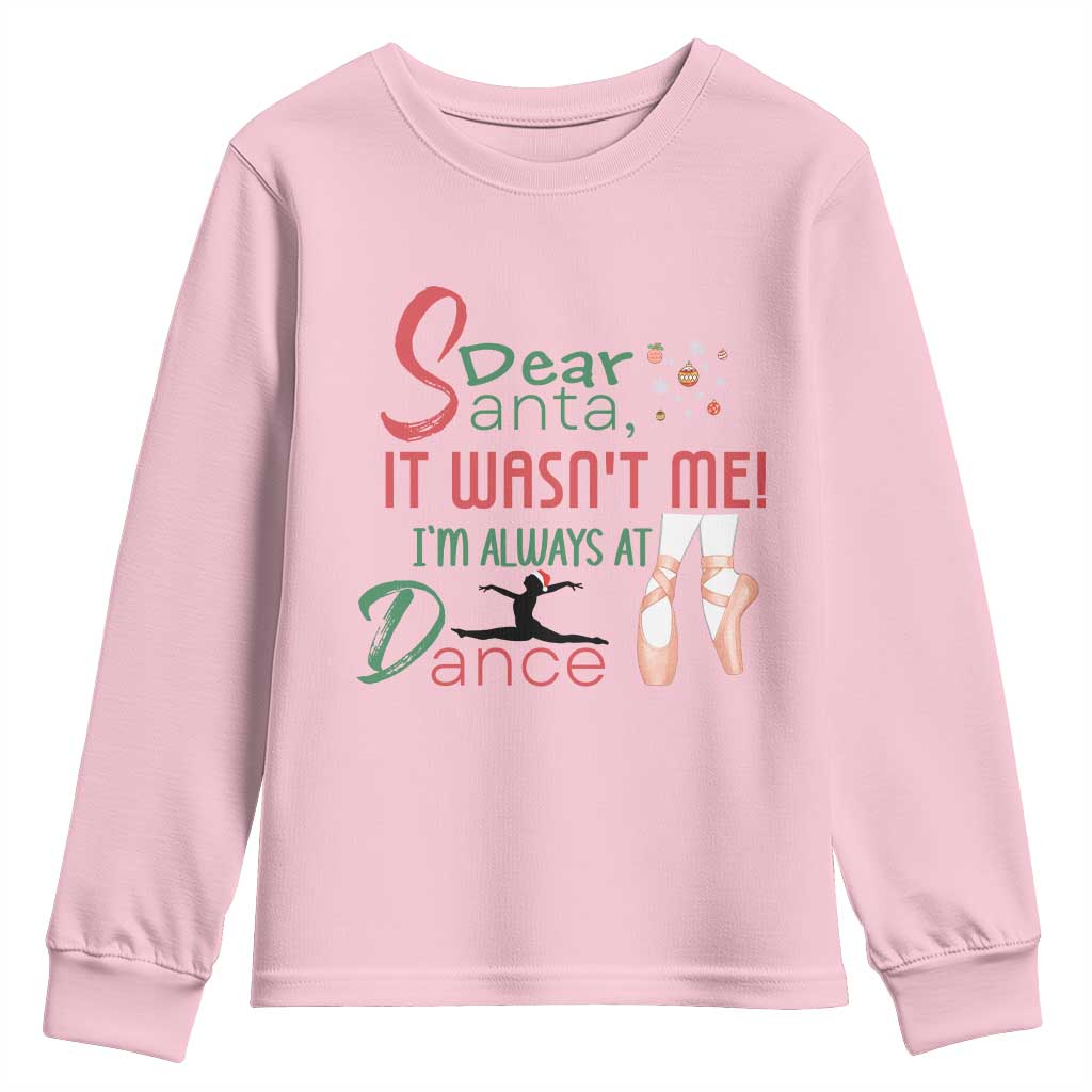 Funny Christmas Ballet Dancer Gift Youth Sweatshirt Dear Santa It Was Not Me TS12 Light Pink Print Your Wear
