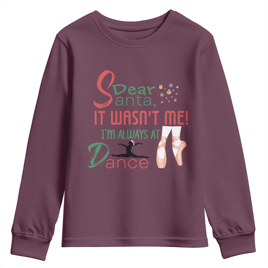 Funny Christmas Ballet Dancer Gift Youth Sweatshirt Dear Santa It Was Not Me TS12 Maroon Print Your Wear