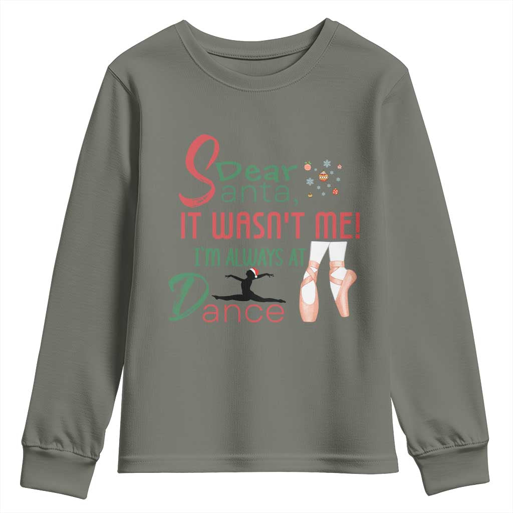Funny Christmas Ballet Dancer Gift Youth Sweatshirt Dear Santa It Was Not Me TS12 Military Green Print Your Wear