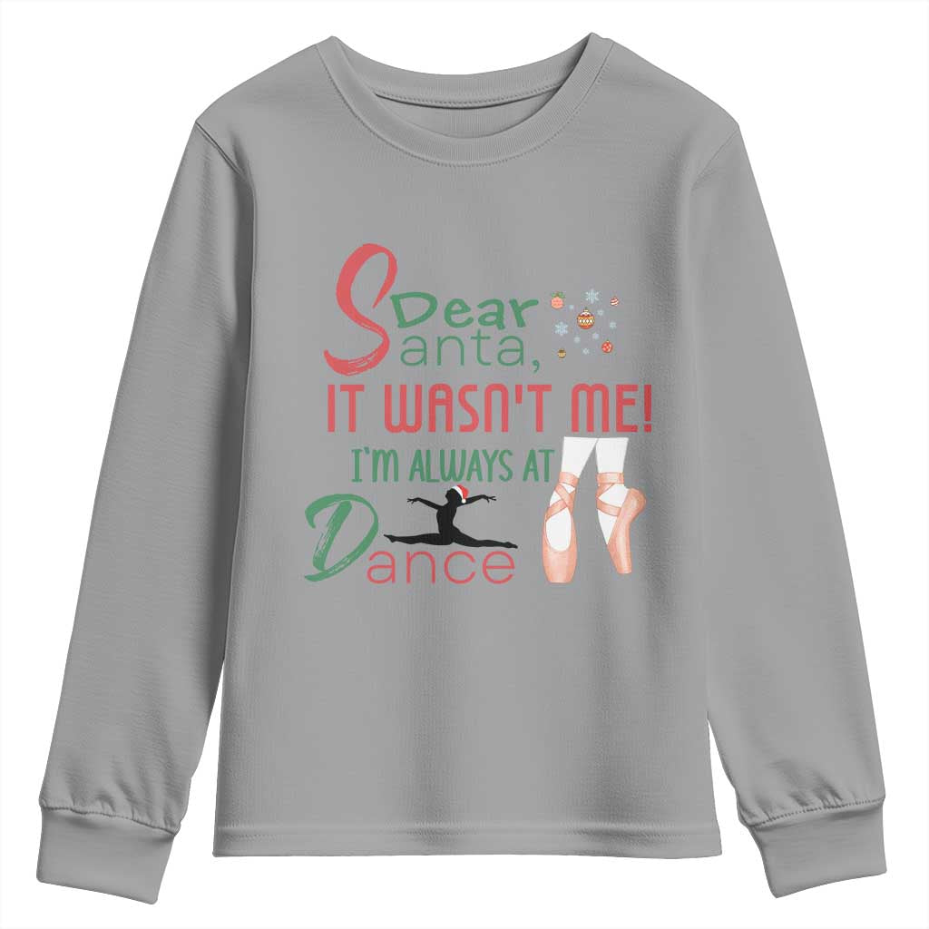 Funny Christmas Ballet Dancer Gift Youth Sweatshirt Dear Santa It Was Not Me TS12 Sport Gray Print Your Wear